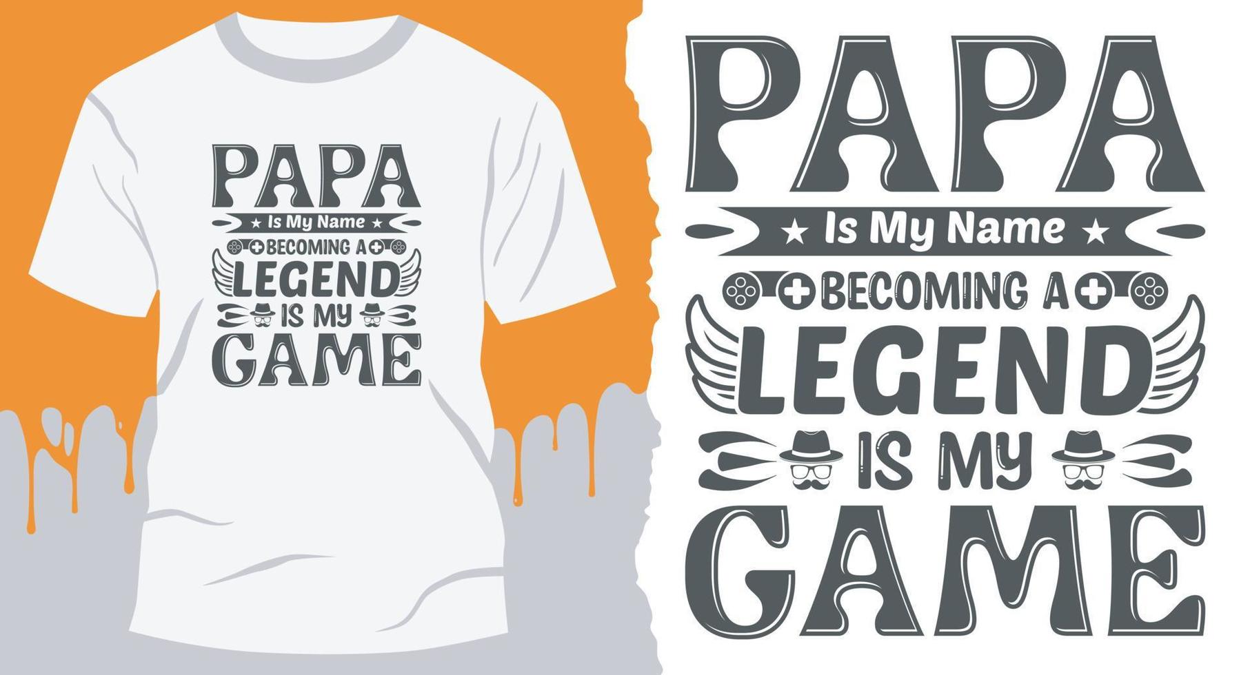 papa é meu nome se tornar uma lenda é o meu jogo. vetor de design de camiseta de pai para o dia dos pais