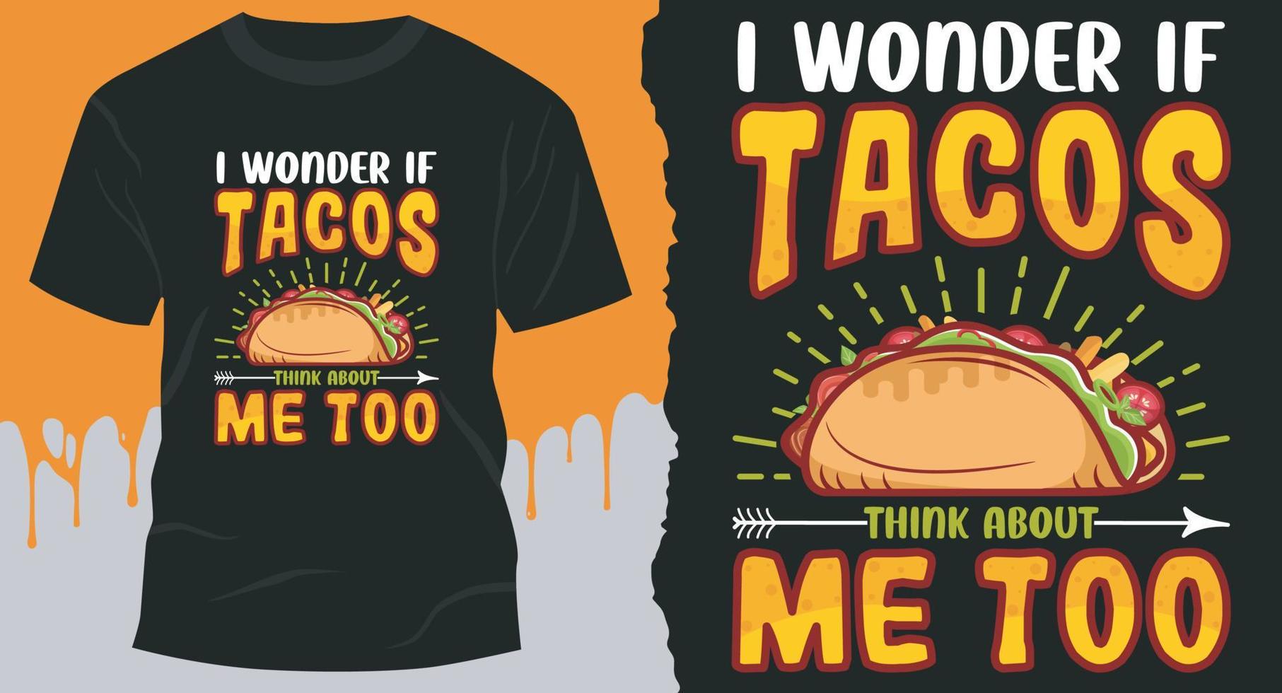 Eu me pergunto se os tacos pensam em mim também. melhor vetor de design de camiseta de tacos.