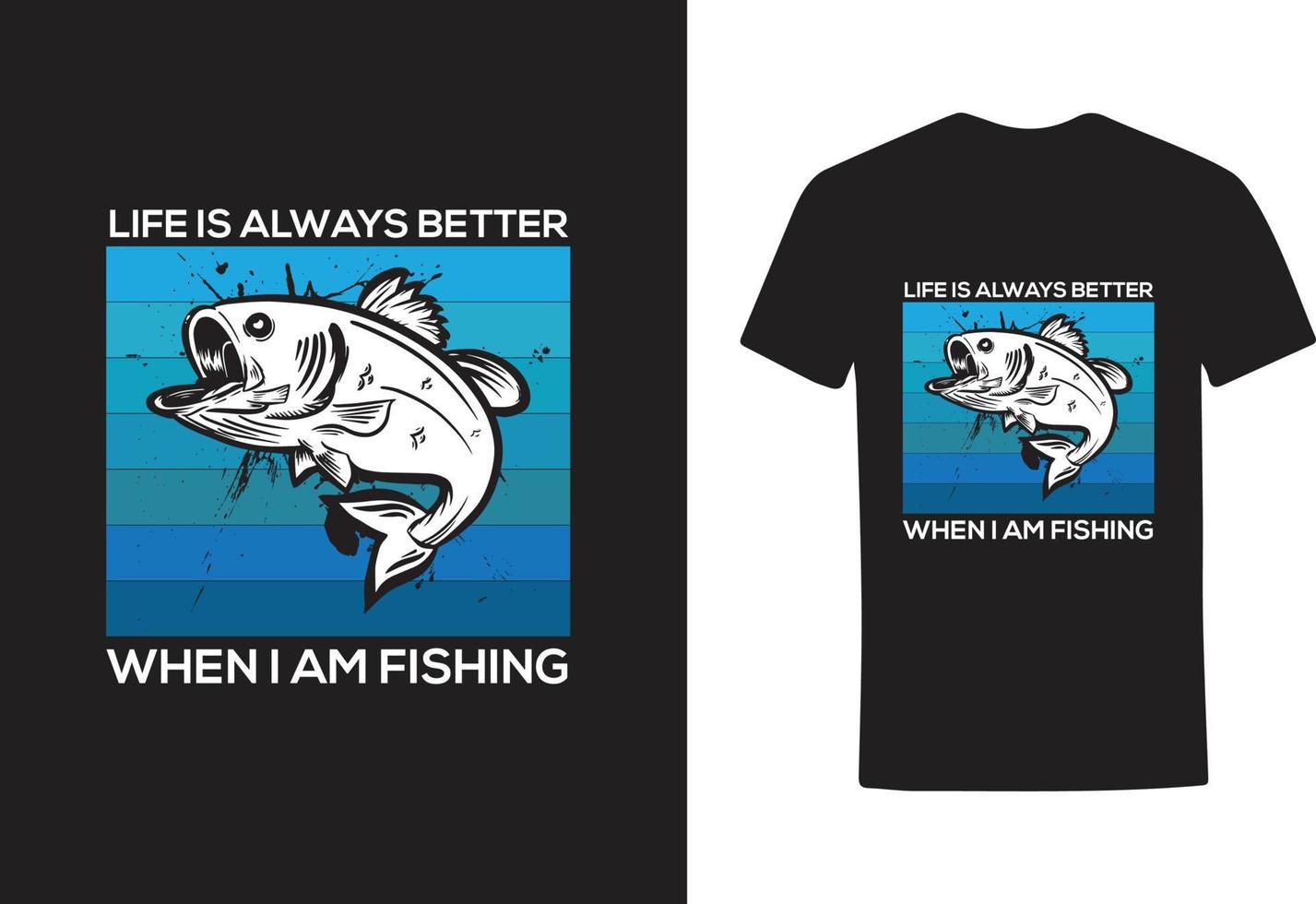 a vida é sempre melhor quando estou pescando design de camiseta vetor