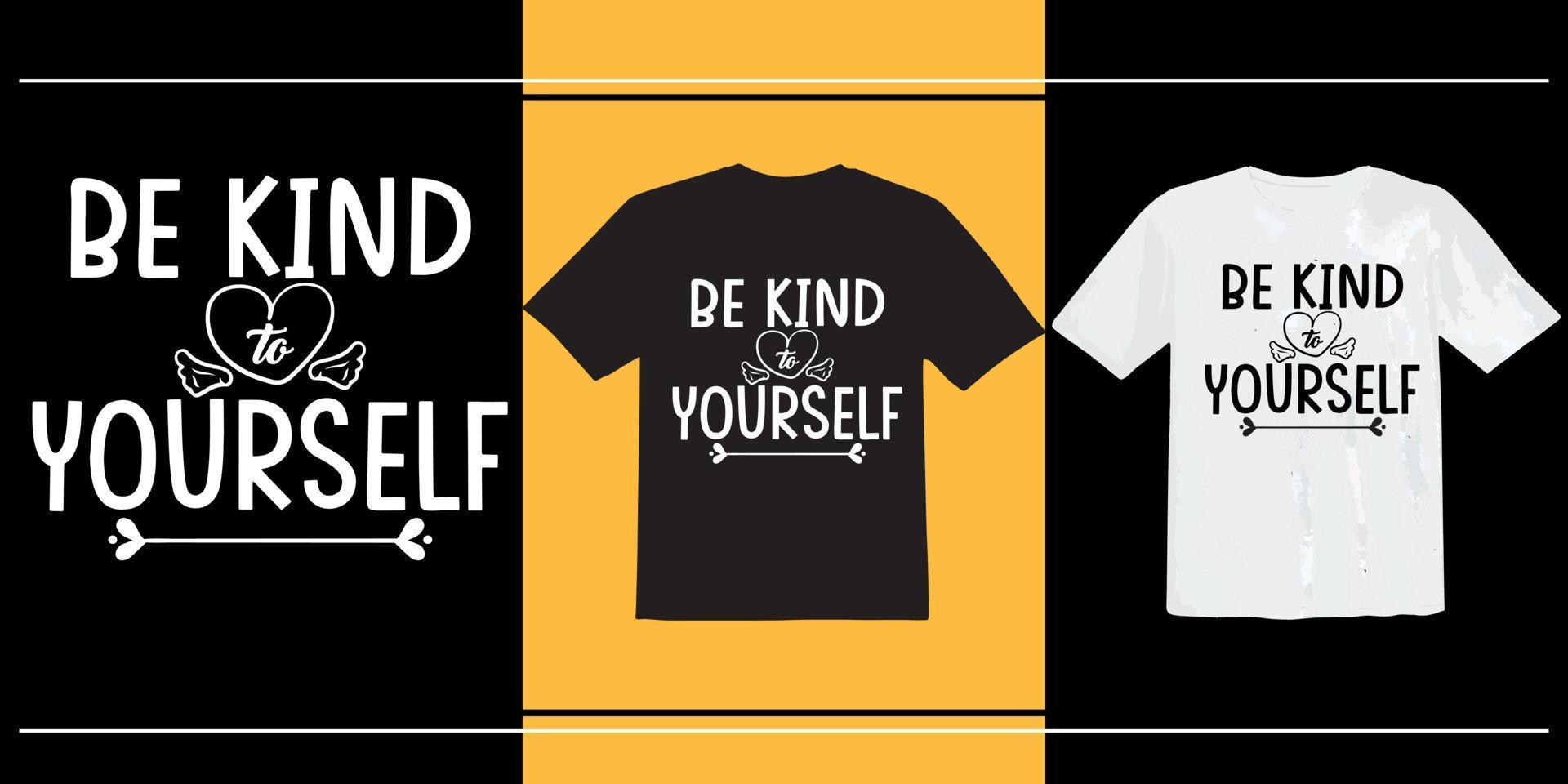camiseta seja gentil consigo mesmo, dia mundial da bondade, citação inspiradora sobre bondade, camiseta inspiradora, camiseta vibrações positivas, camiseta bondade, camiseta citação positiva vetor