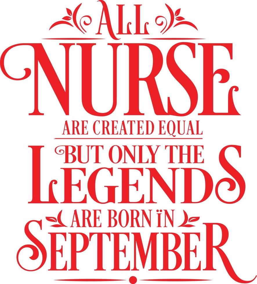 todos os enfermeiros são criados iguais, mas apenas as lendas nascem. vetor de design tipográfico de aniversário e aniversário de casamento. vetor livre