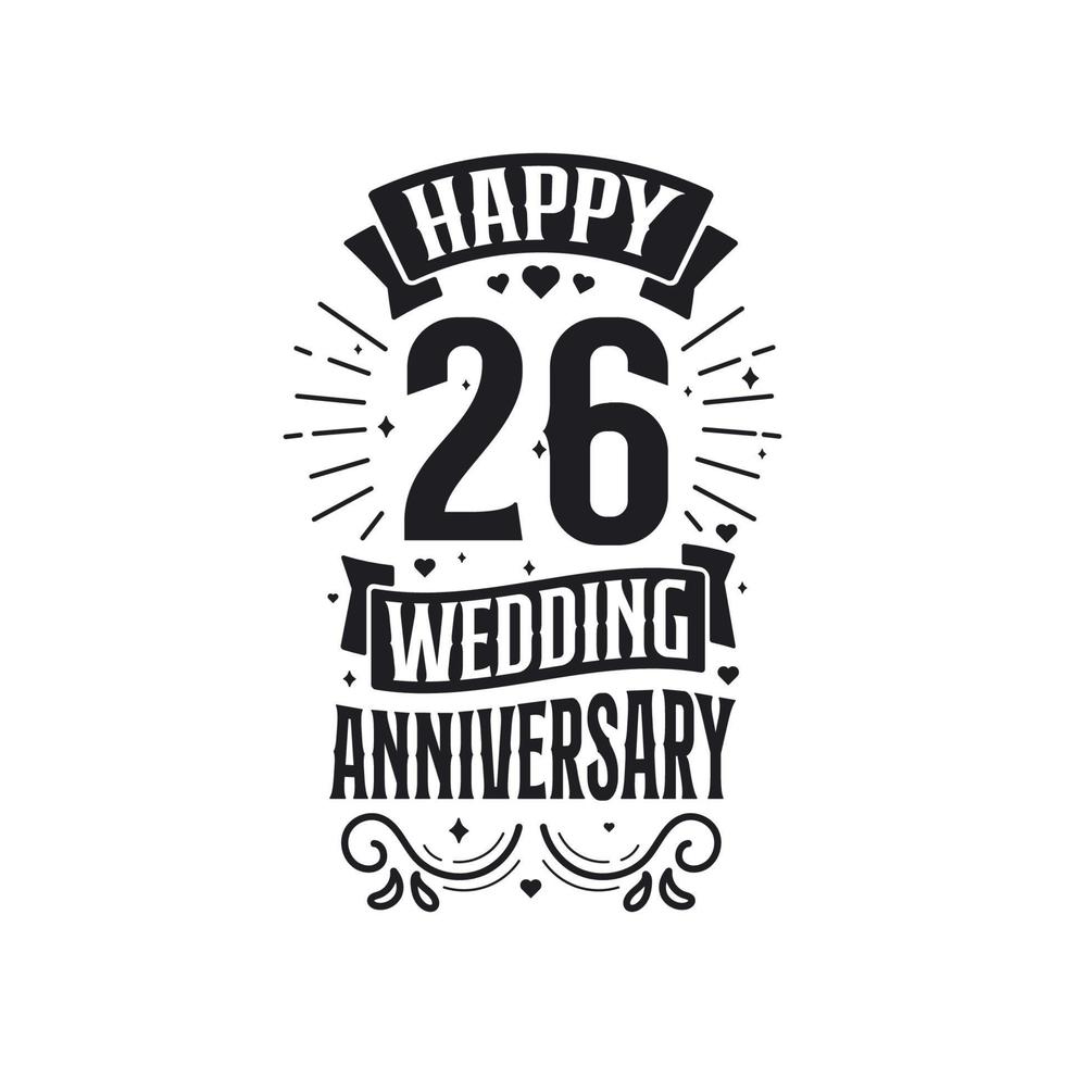 Design de tipografia de comemoração de aniversário de 26 anos. feliz 26º aniversário de casamento design de letras de citação. vetor