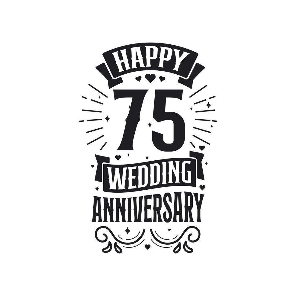 Design de tipografia de comemoração de aniversário de 75 anos. feliz 75º aniversário de casamento design de letras de citação. vetor