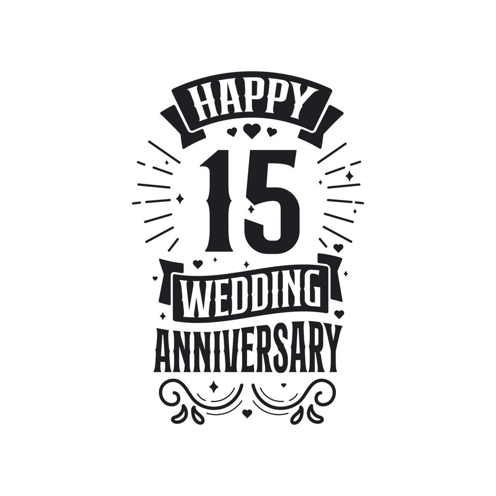 Design de tipografia de comemoração de aniversário de 15 anos. feliz 15º aniversário de casamento design de letras de citação. vetor