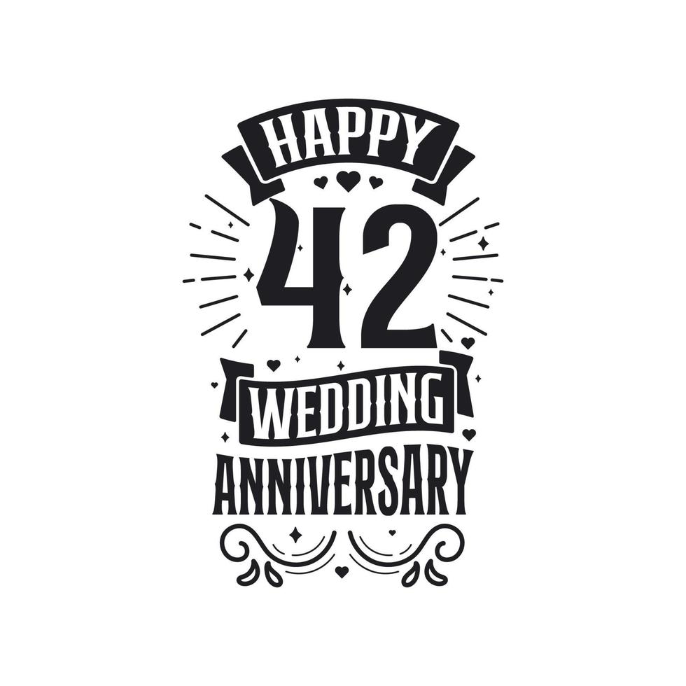 Design de tipografia de comemoração de aniversário de 42 anos. feliz 42º aniversário de casamento design de letras de citação. vetor