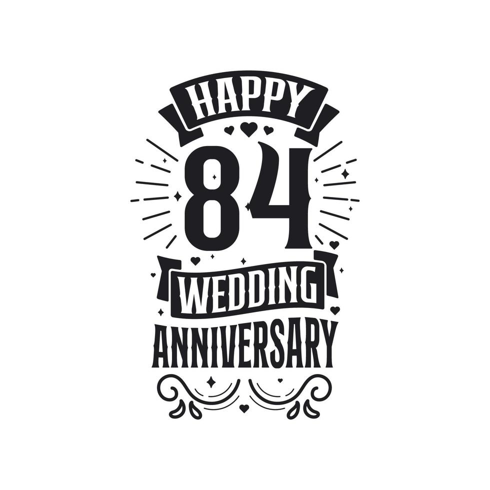 Design de tipografia de comemoração de aniversário de 84 anos. feliz 84º aniversário de casamento design de letras de citação. vetor