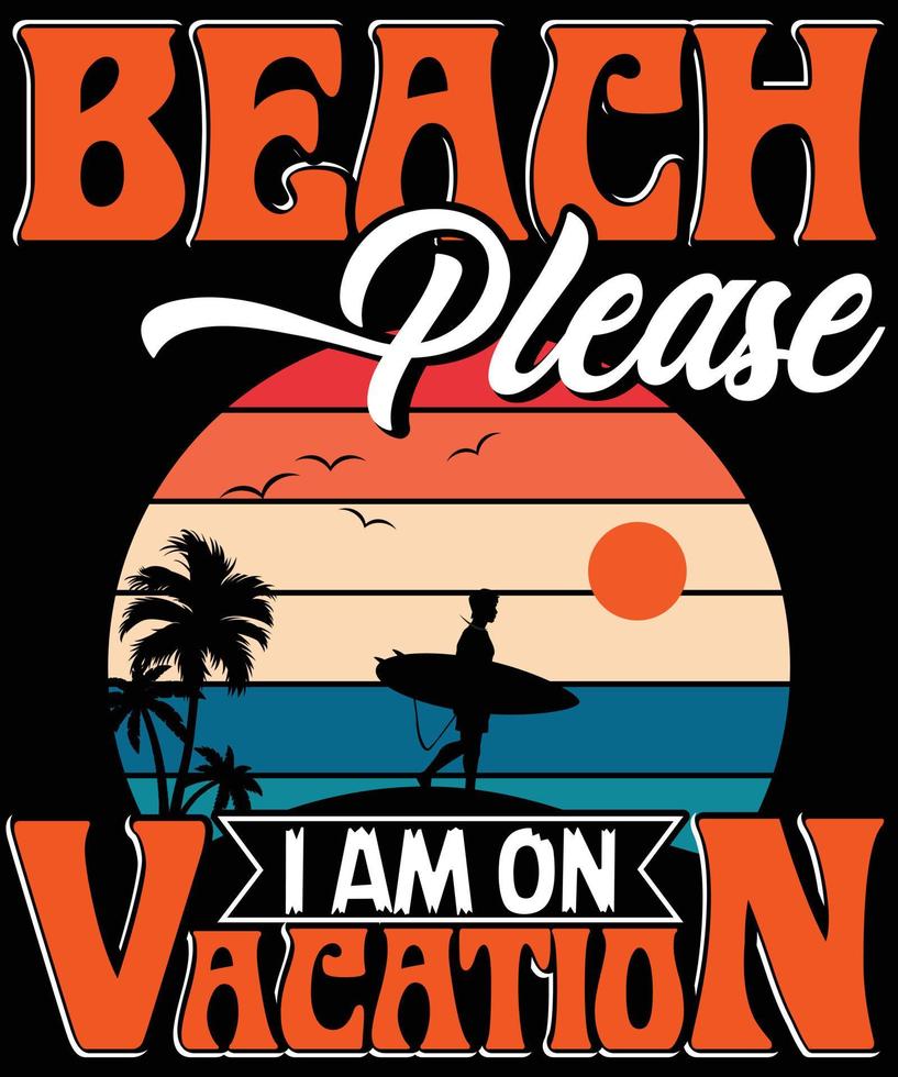 praia, por favor, estou no vetor de design de camiseta de férias para impressão. gráficos vetoriais para camiseta de vestuário