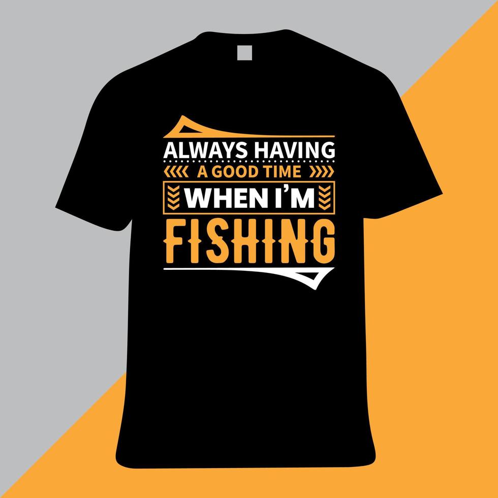 sempre me divertindo quando estou pescando, design de camisetas vetor