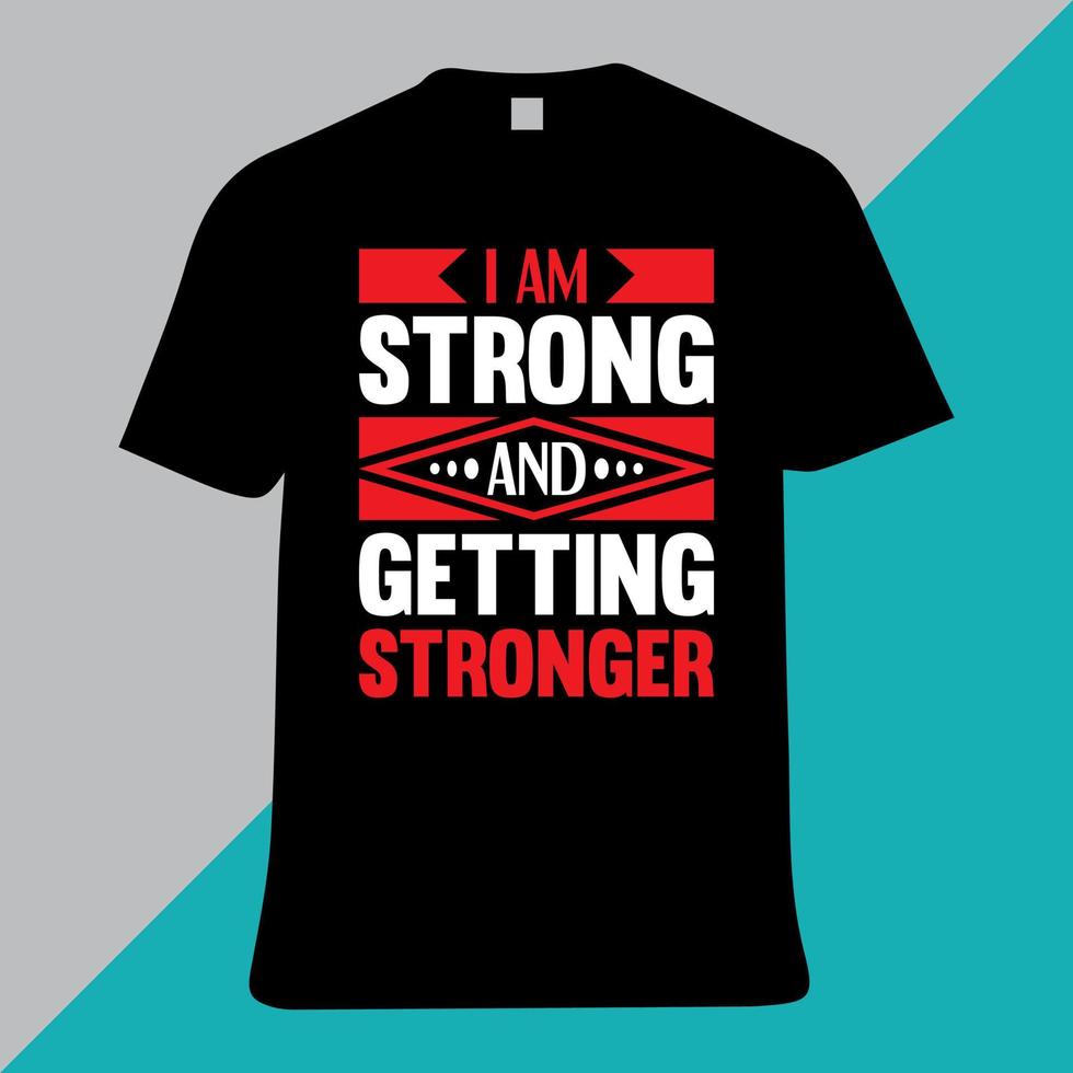 eu sou forte e cada vez mais forte, design de t-shirt vetor