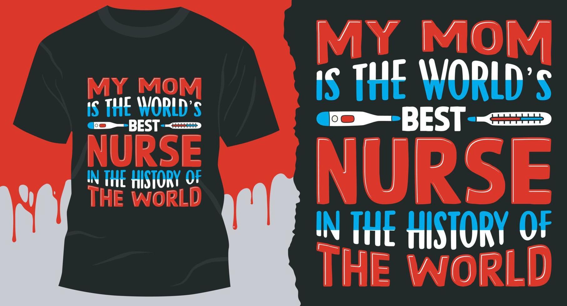 minha mãe é a melhor enfermeira do mundo na história do mundo, design de enfermeira para cartões de presente, banners, vetores, camisetas, pôsteres, impressão, etc. vetor