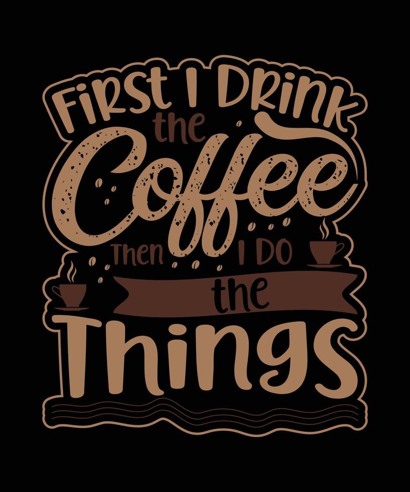 aqui está o meu novo design de t-shirt de café. vetor