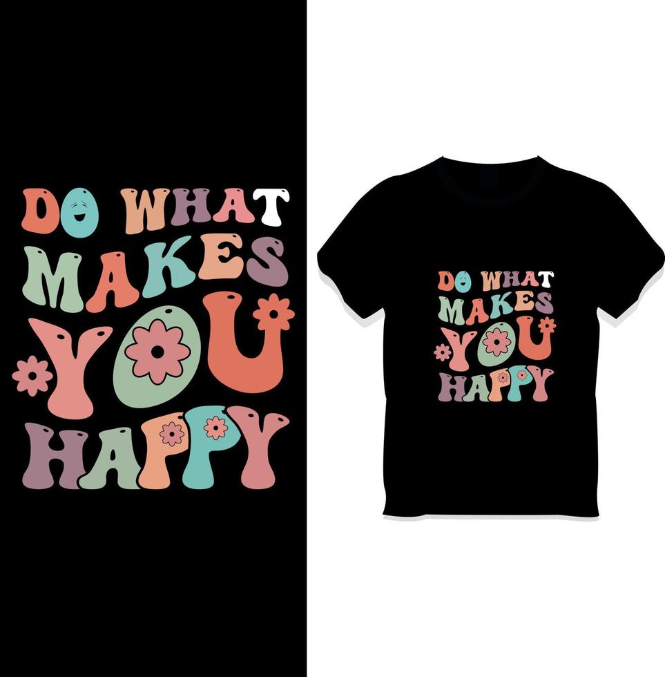 faça o que te faz feliz, citação motivacional design de camiseta ondulada retrô com flores vetor