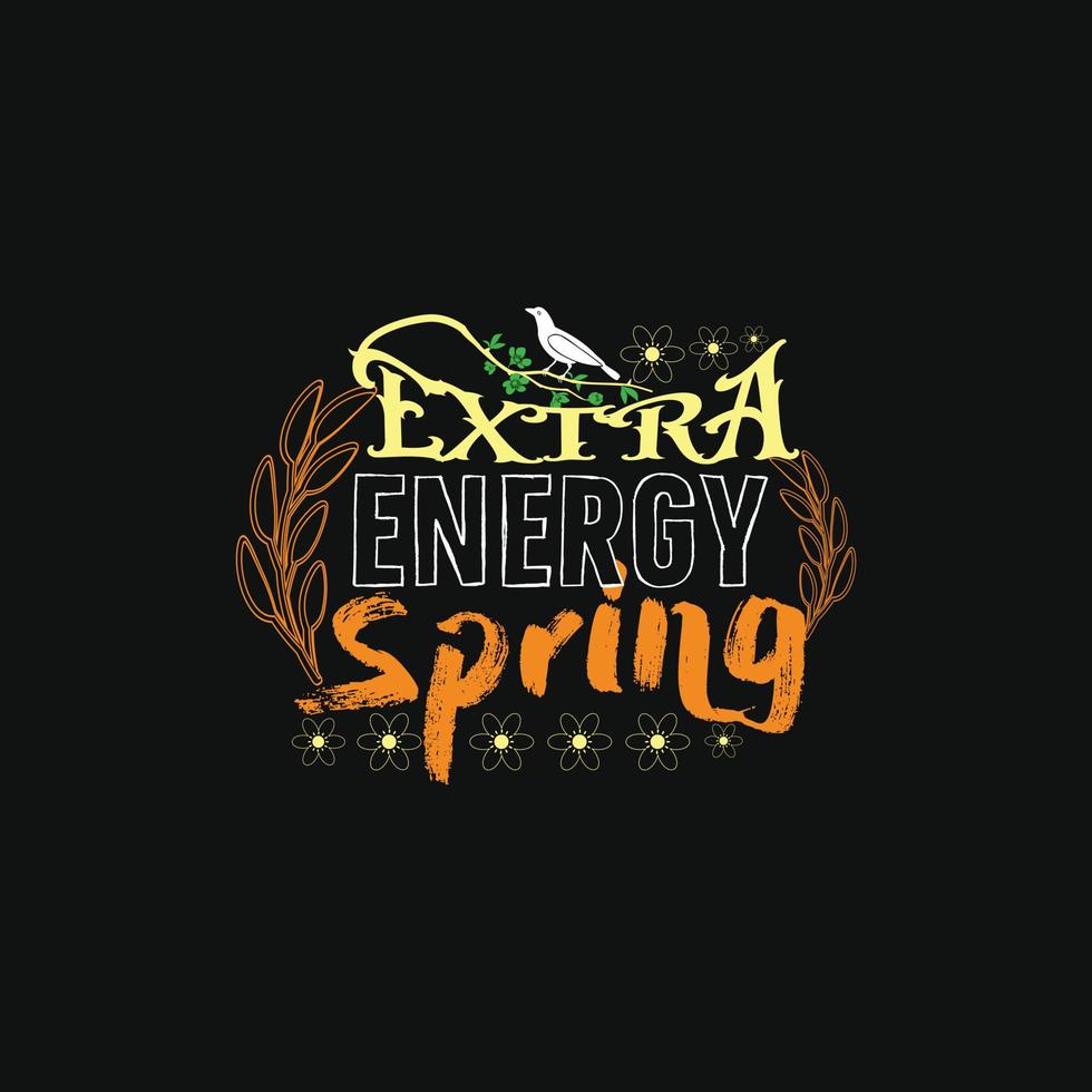 modelo de t-shirt de vetor de primavera de energia extra. gráficos vetoriais, design de tipografia de primavera. pode ser usado para imprimir canecas, designs de adesivos, cartões comemorativos, pôsteres, bolsas e camisetas.