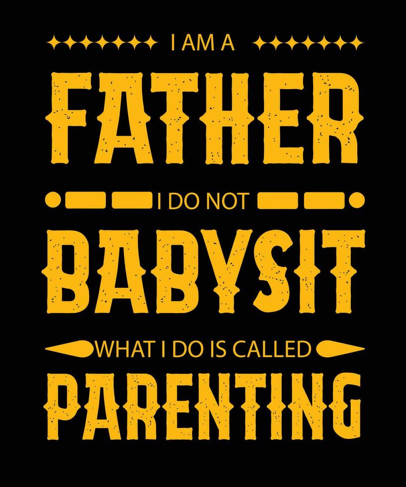 eu sou um pai eu não babá o que eu faço é chamado de parentalidade. design de camiseta do dia dos pais. vetor