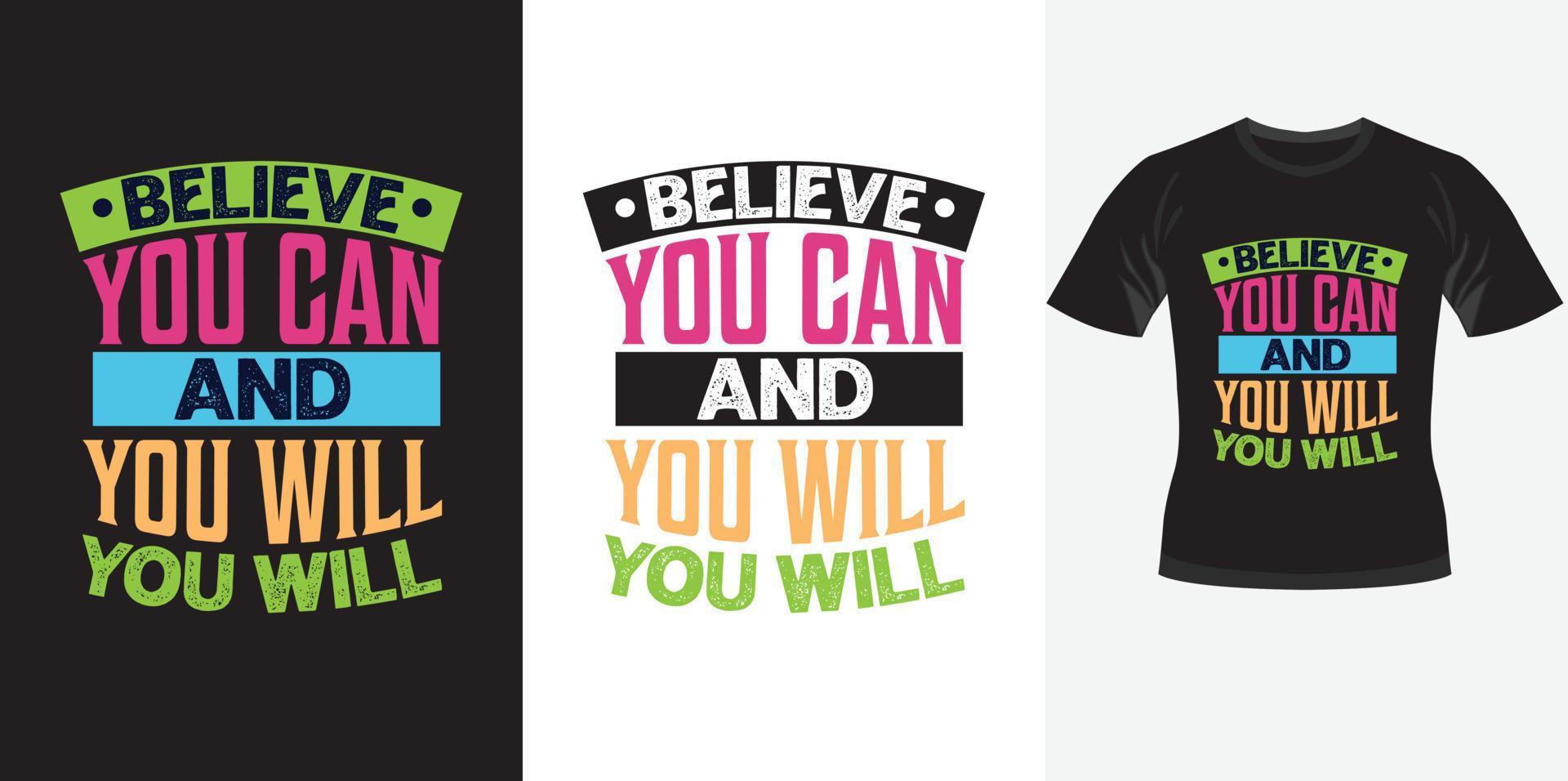 acredite que você pode e você vai na moda design de tipografia motivacional para impressão de camiseta vetor