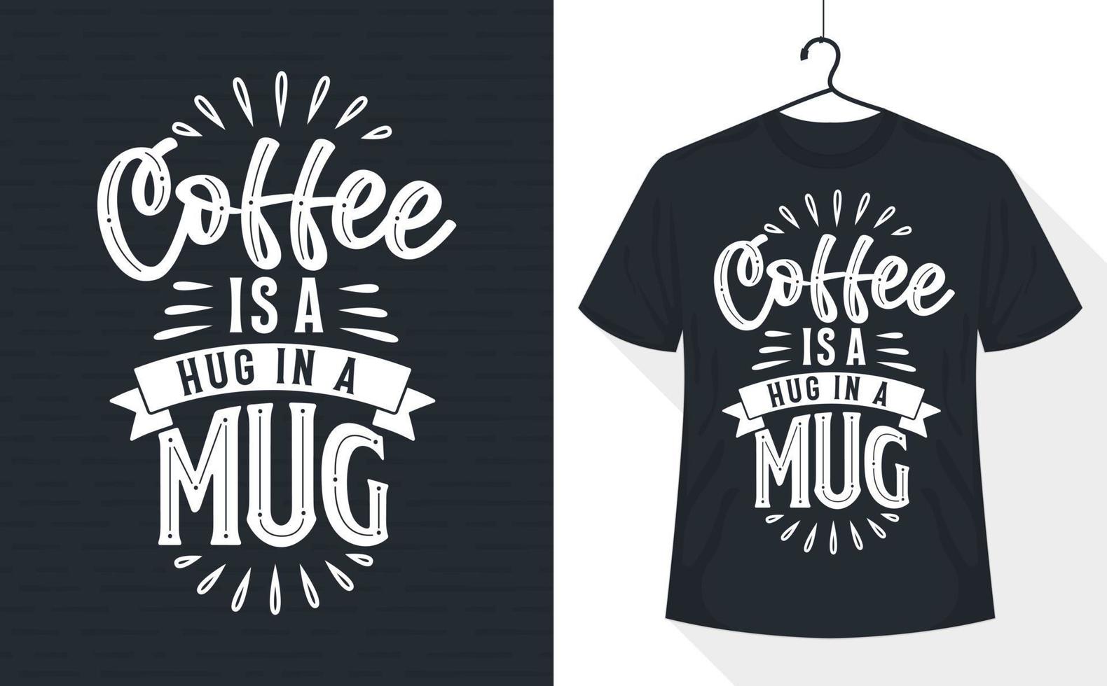 camiseta com letras de café, café é um abraço em uma caneca vetor