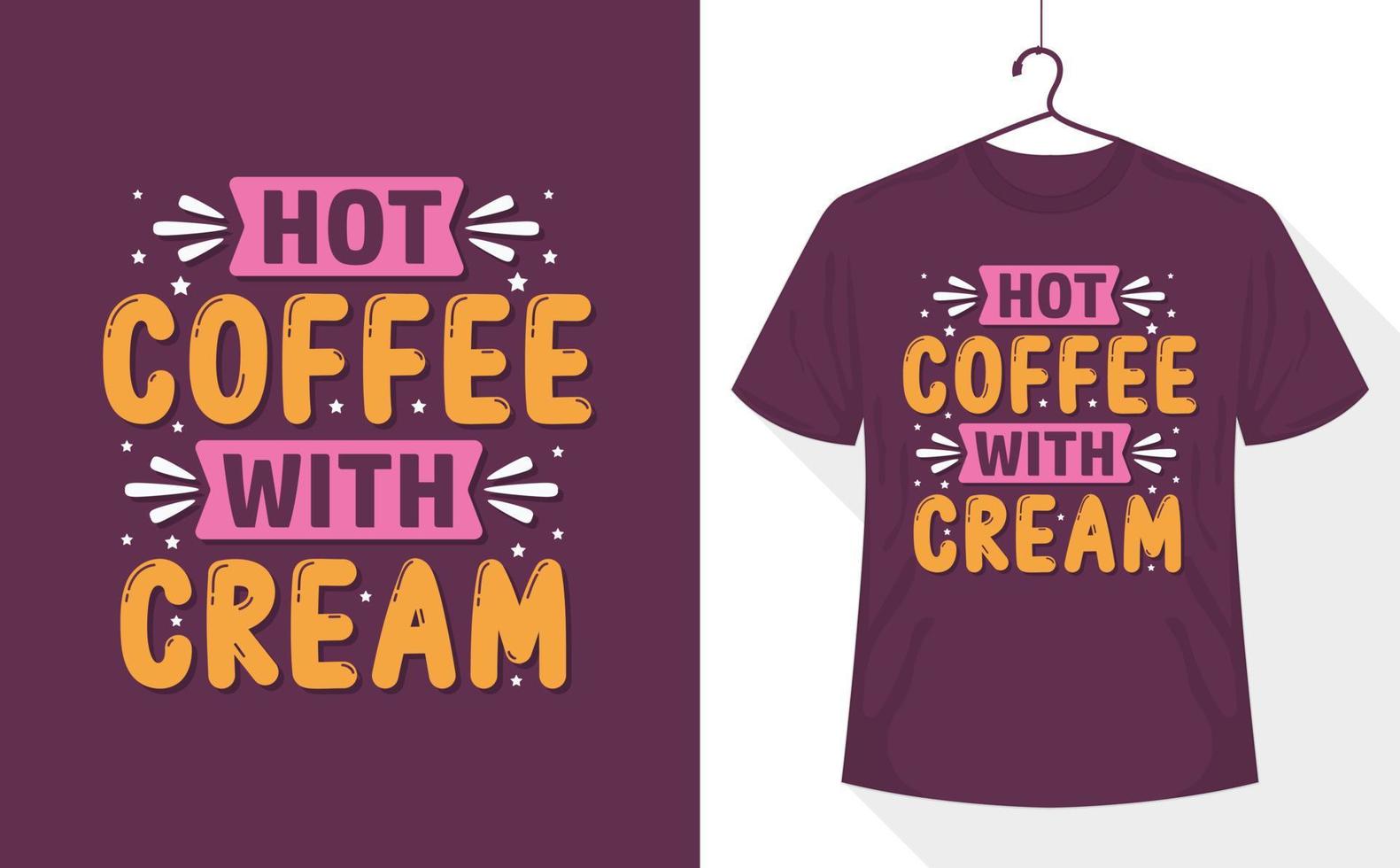 design de camiseta de amante de café, café quente com creme vetor