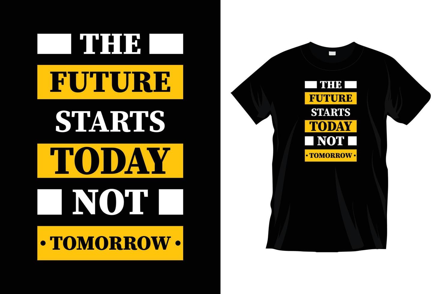 O futuro começa hoje, não amanhã. design de camiseta tipografia motivacional para estampas, vestuário, vetor, arte, ilustração, tipografia, pôster, modelo, design de camiseta preta na moda. vetor