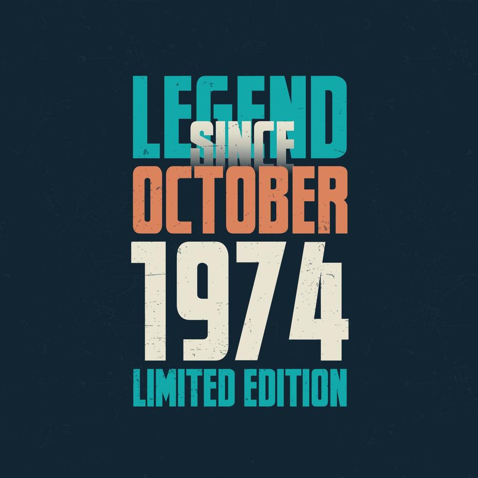 lenda desde outubro de 1974 design de tipografia de aniversário vintage. nascido no mês de outubro de 1974 citação de aniversário vetor