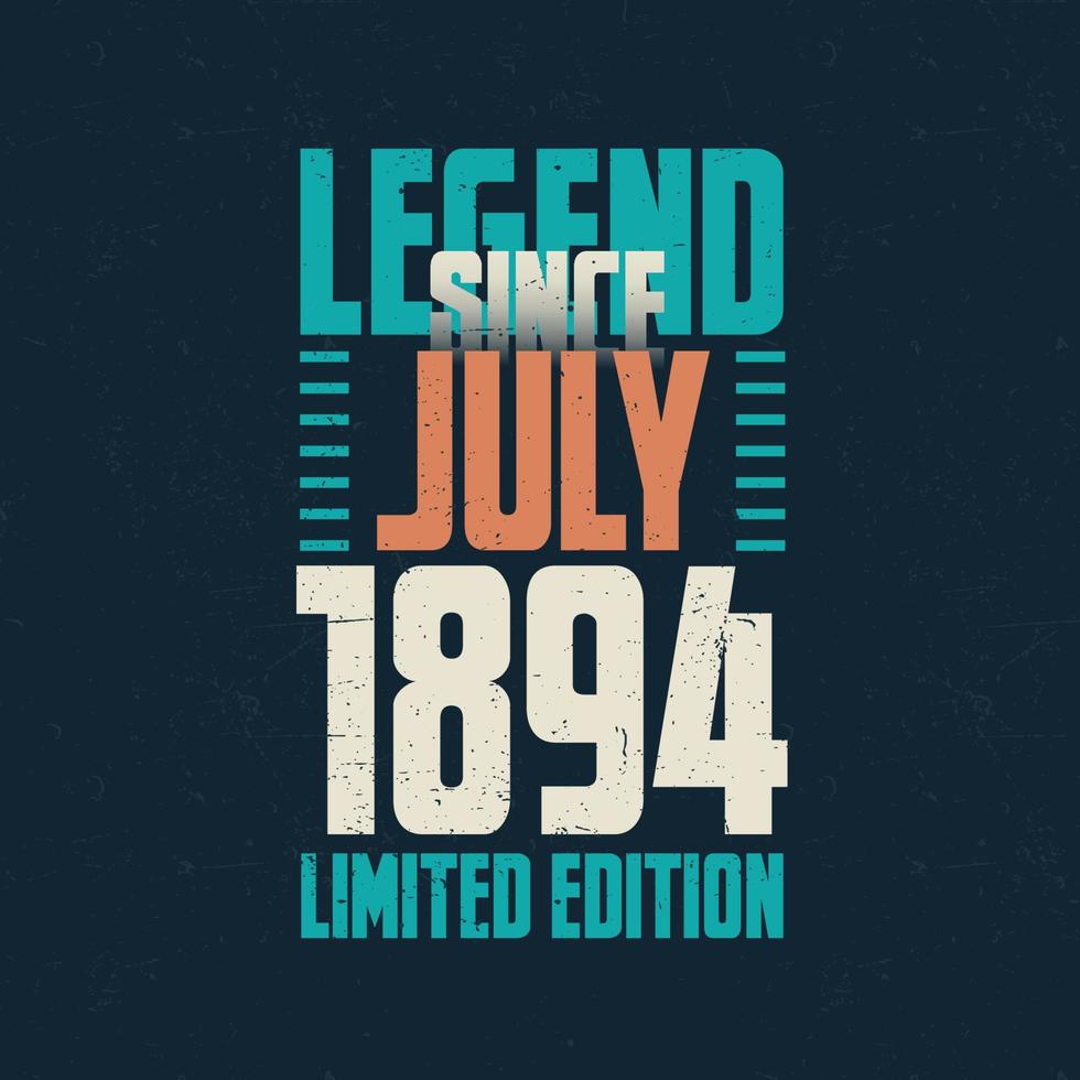lenda desde julho de 1894 design de tipografia de aniversário vintage. nascido no mês de julho de 1894 citação de aniversário vetor