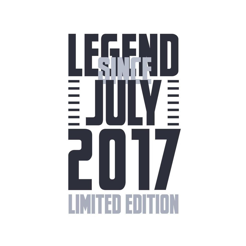 legenda desde julho de 2017 celebração de aniversário citação tipografia design de camiseta vetor