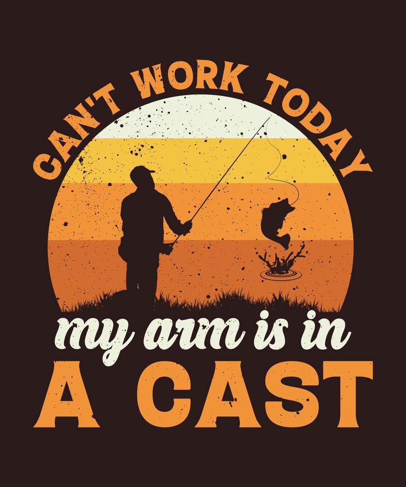 não posso trabalhar hoje meu braço está em um design de camiseta de pesca fundida vetor