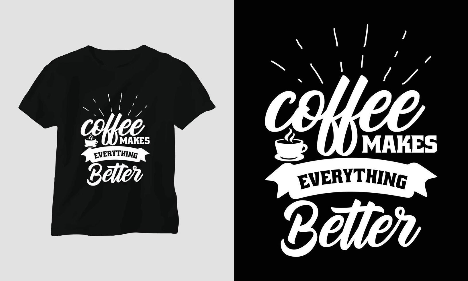 café torna tudo melhor - artesanato svg de café ou design de camiseta vetor