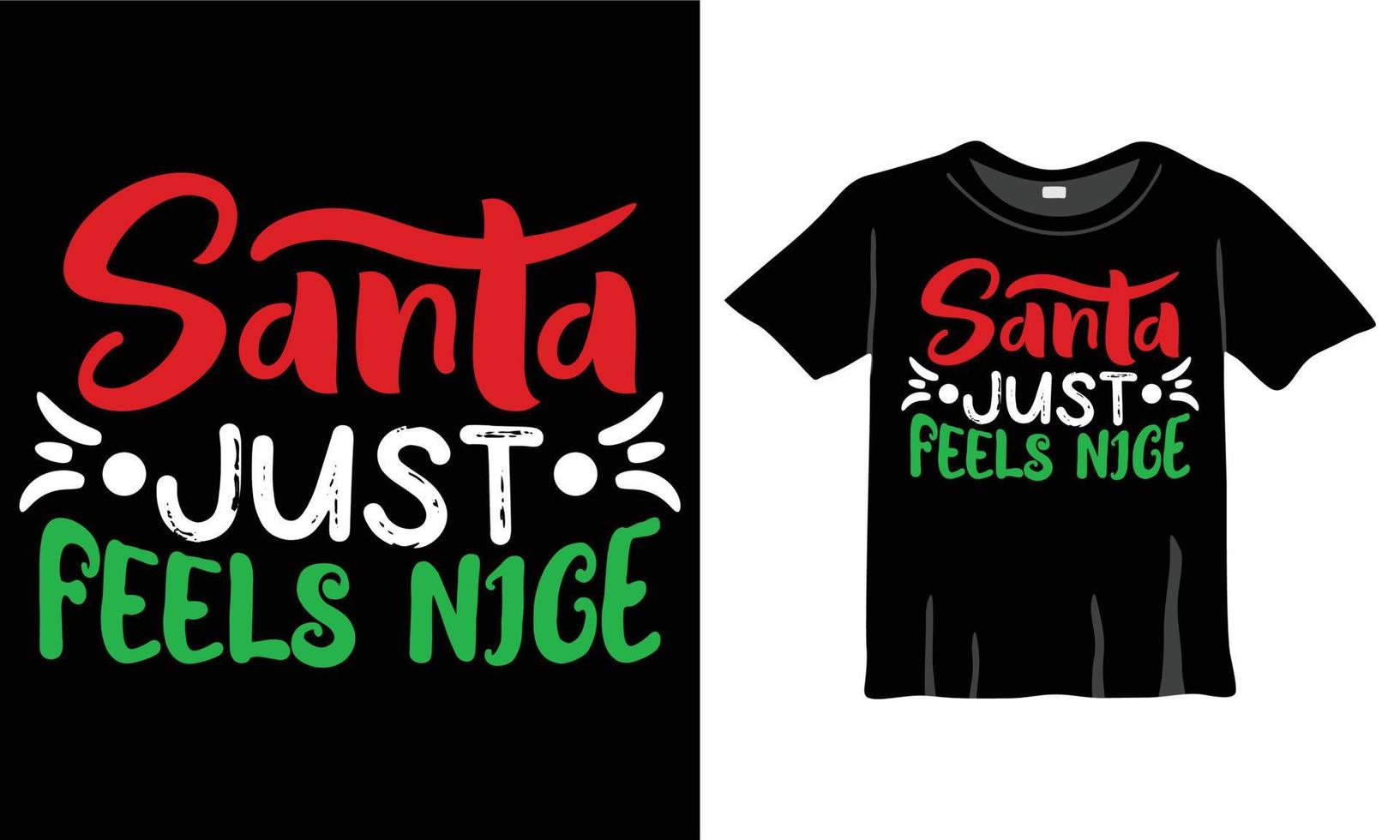 Santa apenas se sente agradável t-shirt do slogan do Natal. cartão postal de natal, letras de banner. ilustração para estampas em camisetas e bolsas, cartazes e cartões. frase de natal. citações vetoriais. vetor