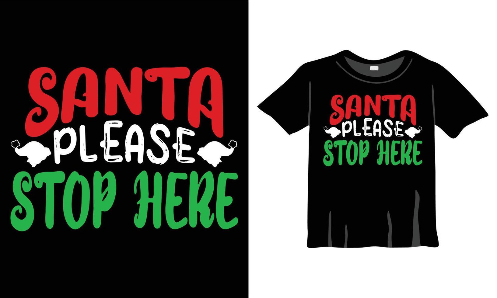 santa por favor pare aqui t-shirt do slogan do natal. cartão postal de natal, letras de banner. ilustração para estampas em camisetas e bolsas, cartazes e cartões. frase de natal. citações vetoriais. vetor