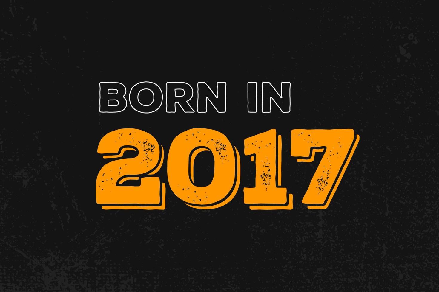 projeto de citação de aniversário nascido em 2017 para os nascidos no ano de 2017 vetor