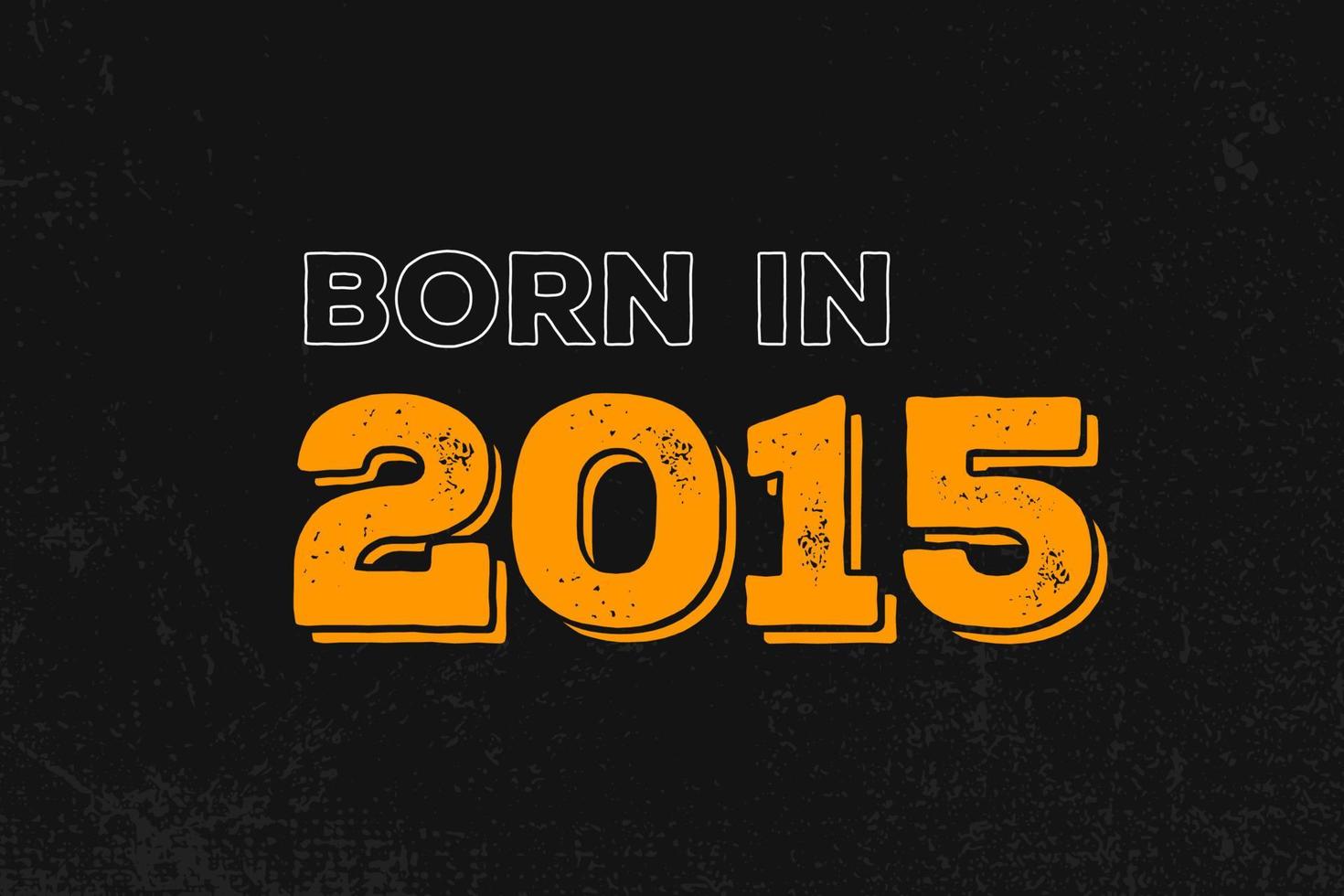 projeto de citação de aniversário nascido em 2015 para os nascidos no ano de 2015 vetor