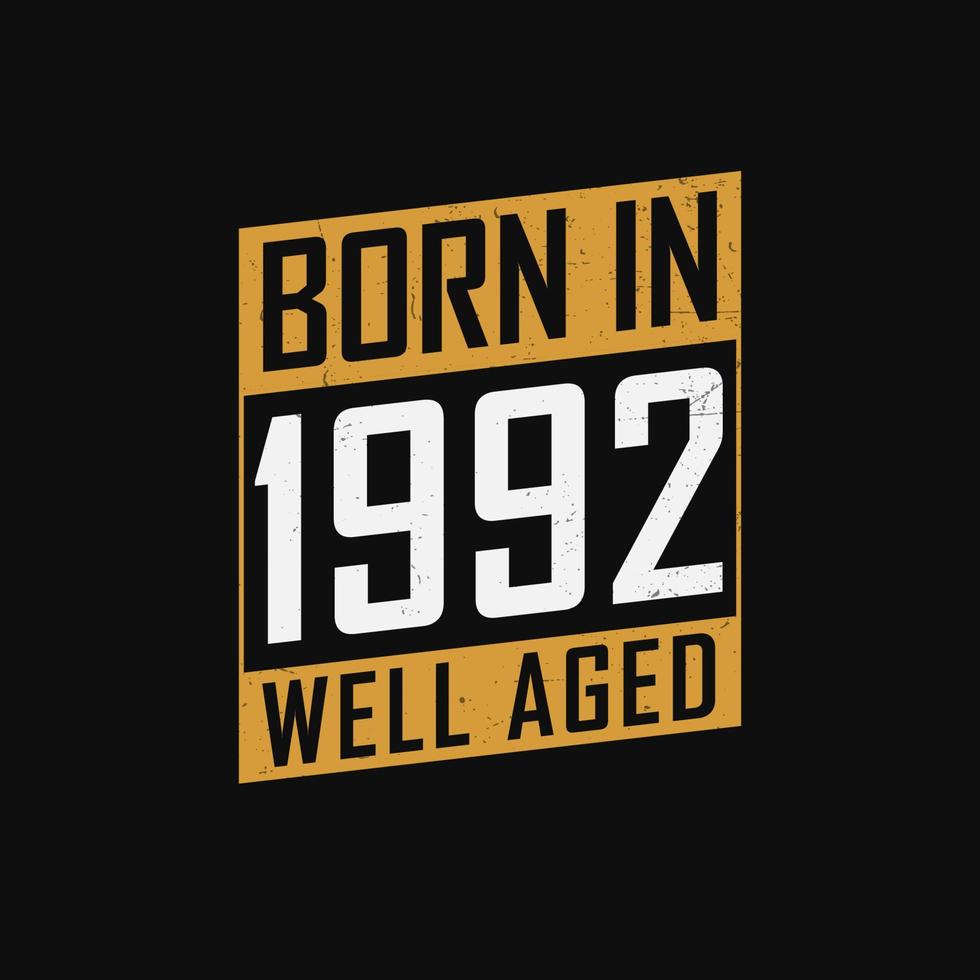 nascido em 1992, bem envelhecido. design de camiseta de presente de aniversário orgulhoso de 1992 vetor