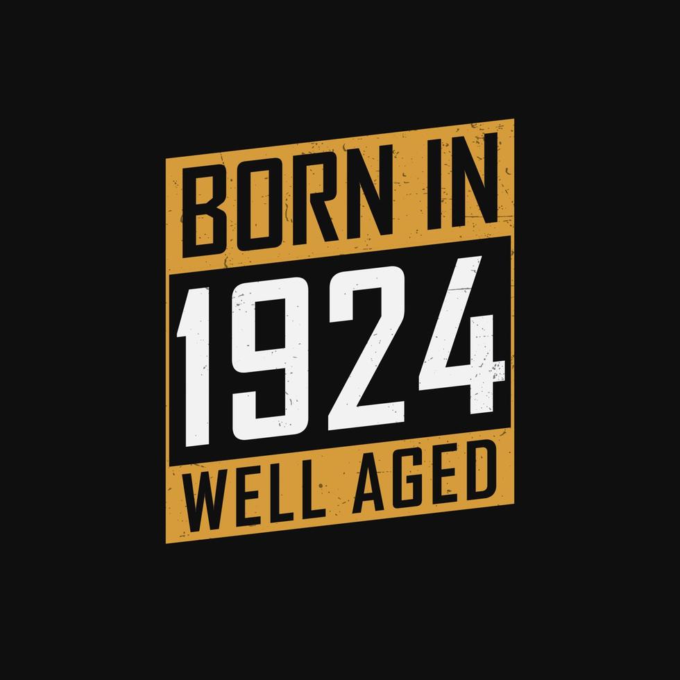 nascido em 1924, bem idoso. design de camiseta de presente de aniversário orgulhoso de 1924 vetor