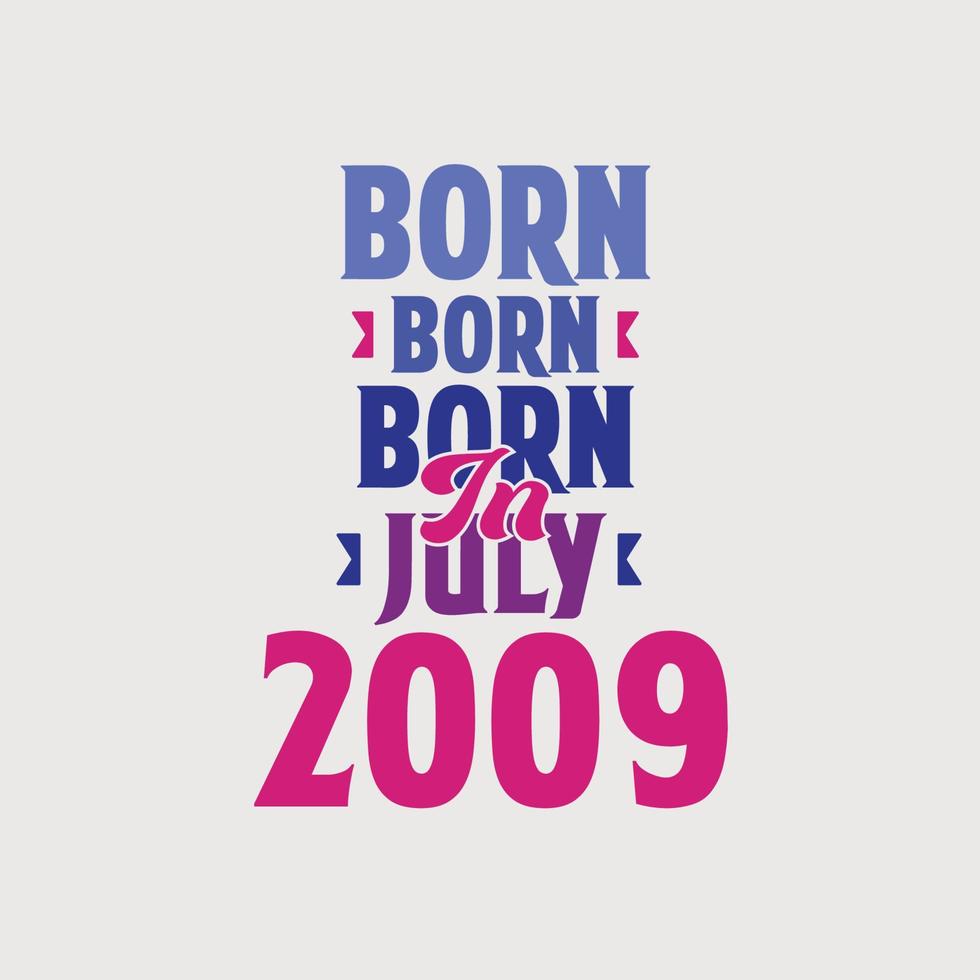 nascido em julho de 2009. orgulhoso design de camiseta de presente de aniversário de 2009 vetor