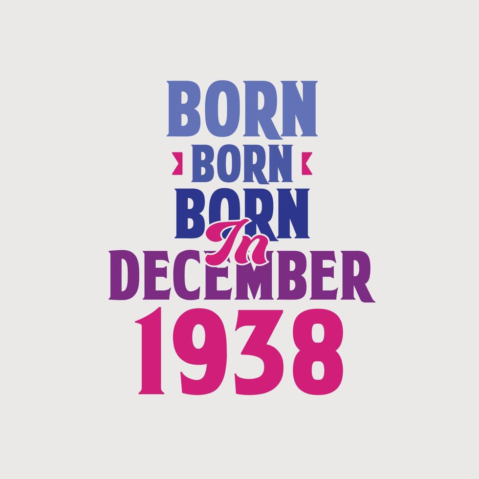 nascido em dezembro de 1938. orgulhoso design de camiseta de presente de aniversário de 1938 vetor
