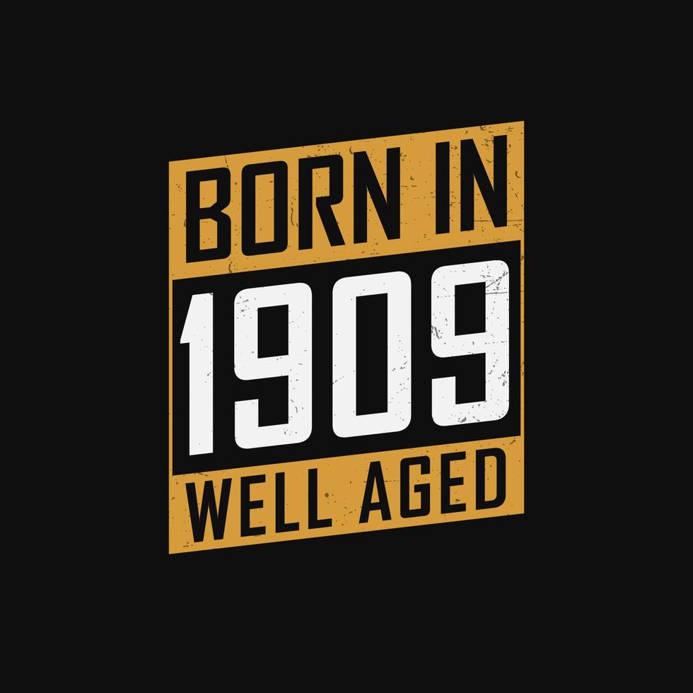 nascido em 1909, bem idoso. design de camiseta de presente de aniversário orgulhoso de 1909 vetor