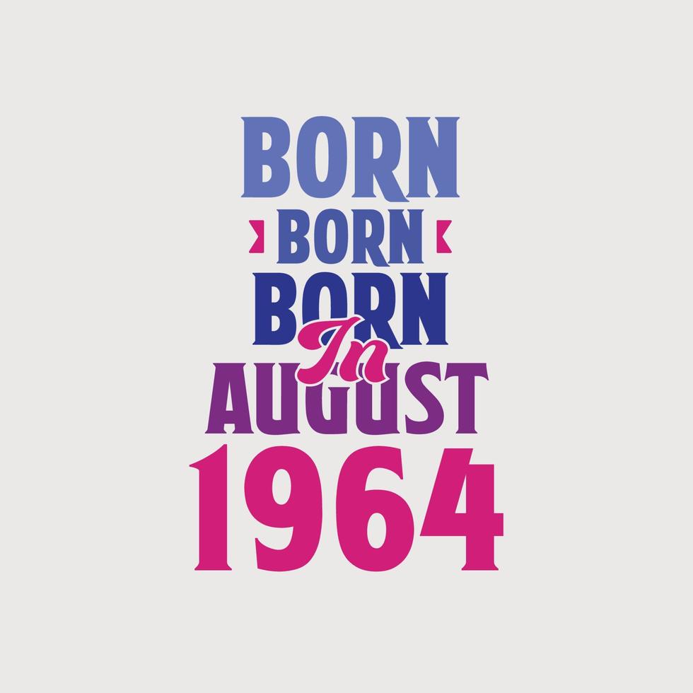 nascido em agosto de 1964. orgulhoso design de camiseta de presente de aniversário de 1964 vetor
