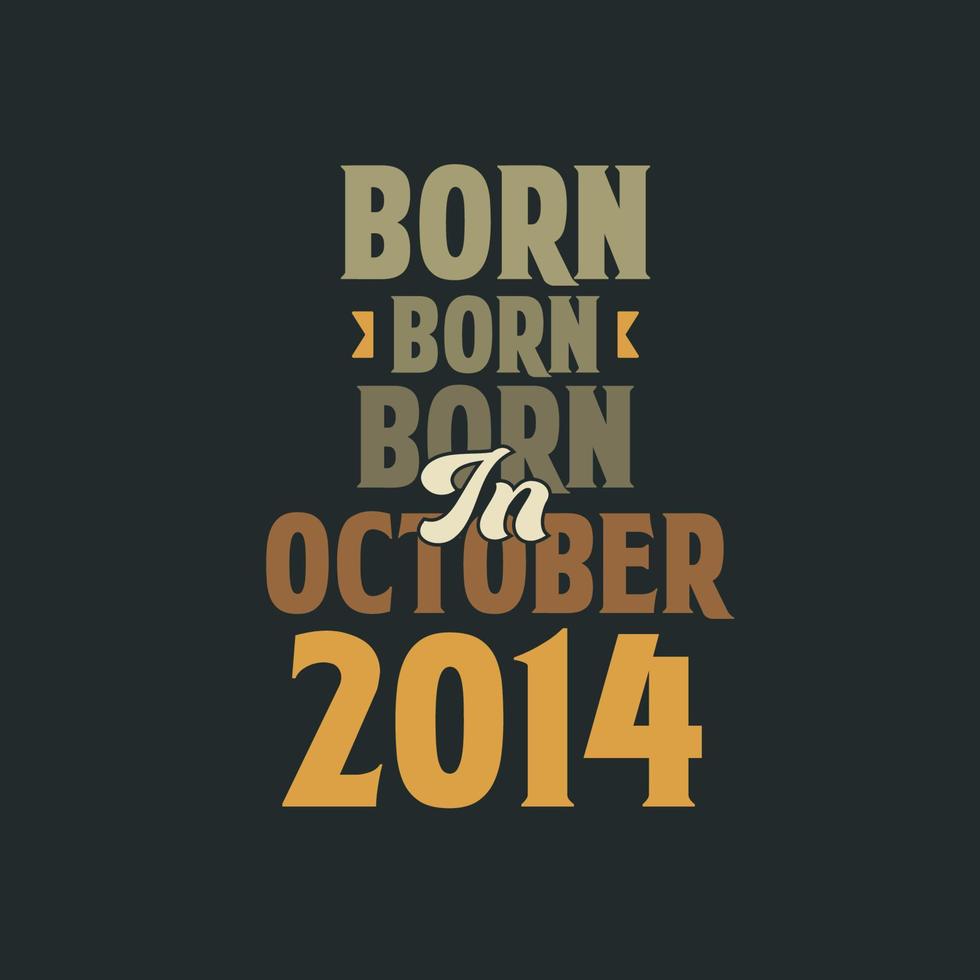 nascido em outubro de 2014 design de citação de aniversário para os nascidos em outubro de 2014 vetor