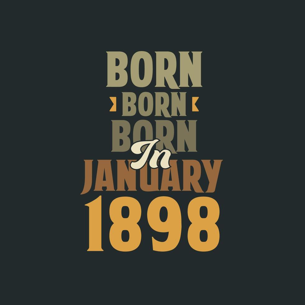 nascido em janeiro de 1898 design de citação de aniversário para os nascidos em janeiro de 1898 vetor