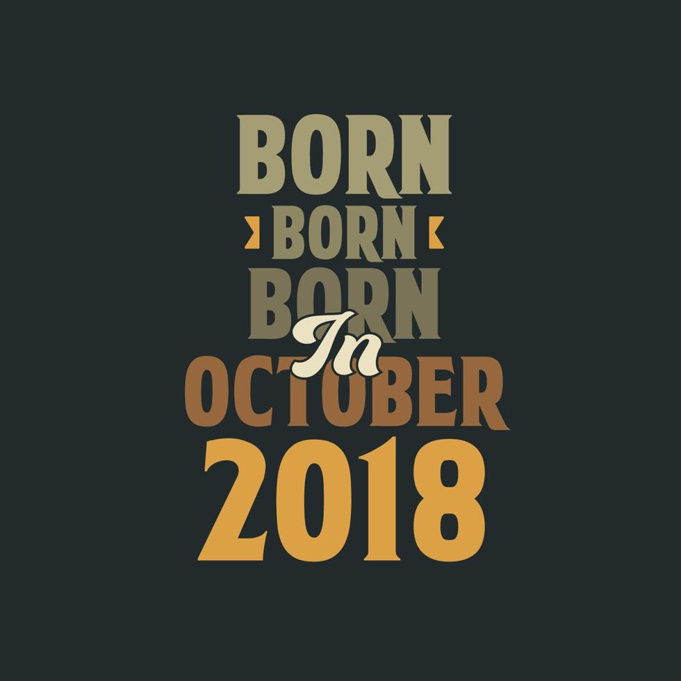 nascido em outubro de 2018 design de citação de aniversário para os nascidos em outubro de 2018 vetor