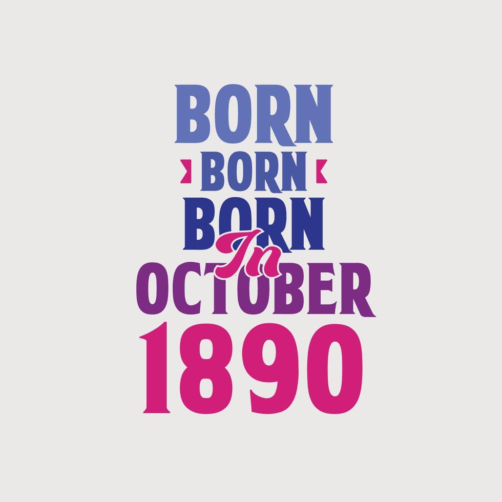 nascido em outubro de 1890. orgulhoso design de camiseta de presente de aniversário de 1890 vetor