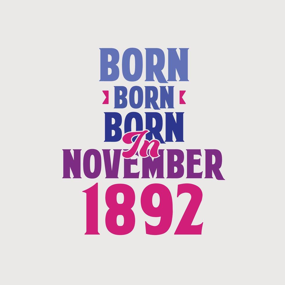 nascido em novembro de 1892. orgulhoso design de camiseta de presente de aniversário de 1892 vetor