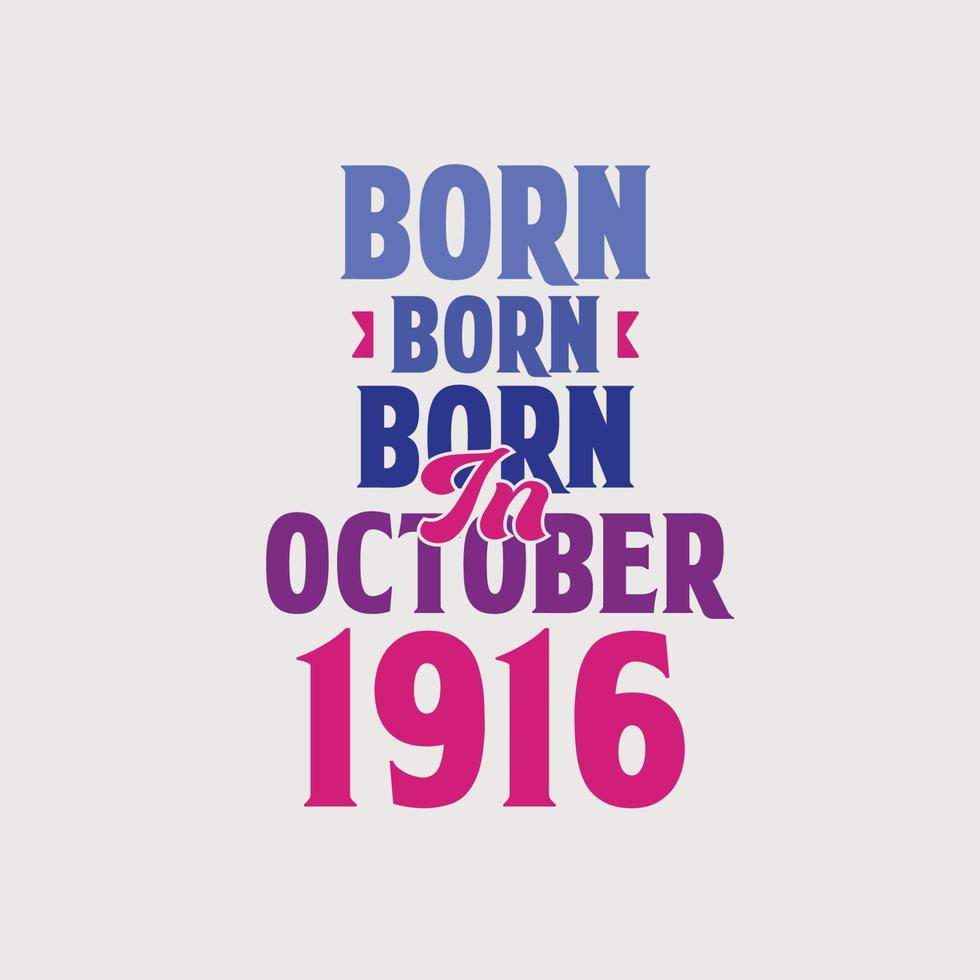 nascido em outubro de 1916. orgulhoso design de camiseta de presente de aniversário de 1916 vetor