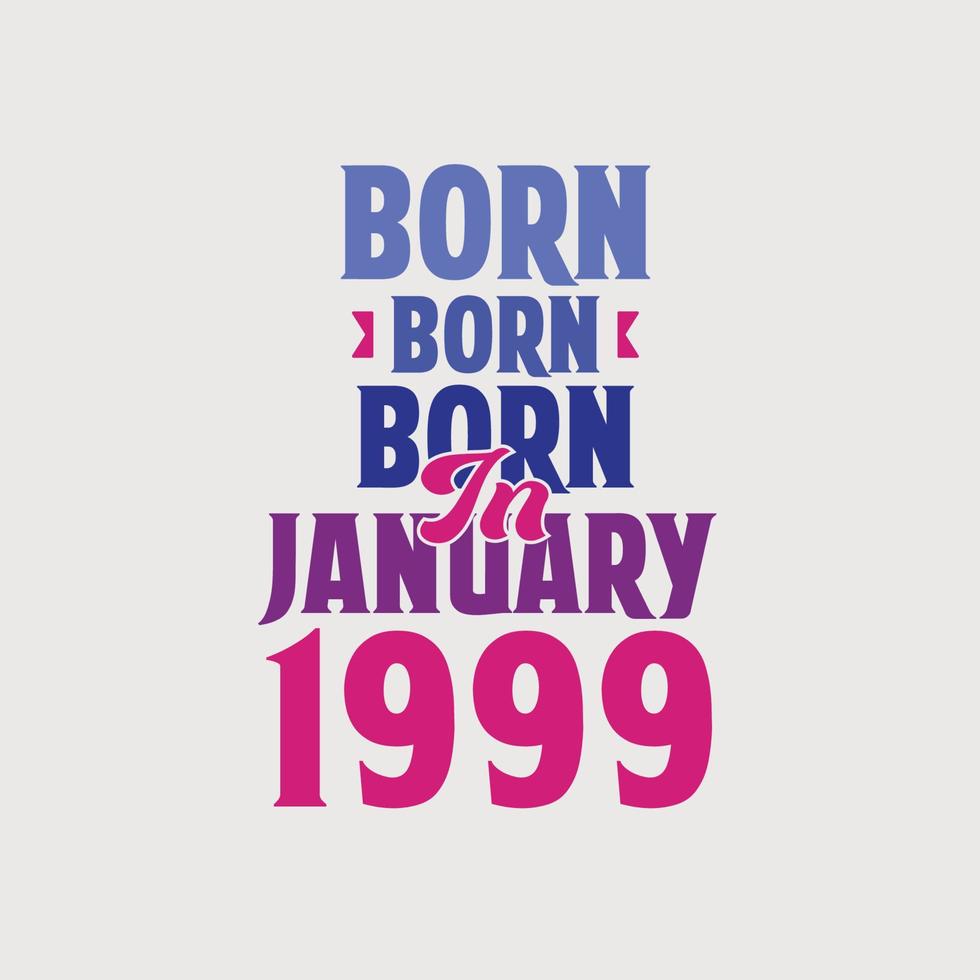 nascido em janeiro de 1999. orgulhoso design de camiseta de presente de aniversário de 1999 vetor