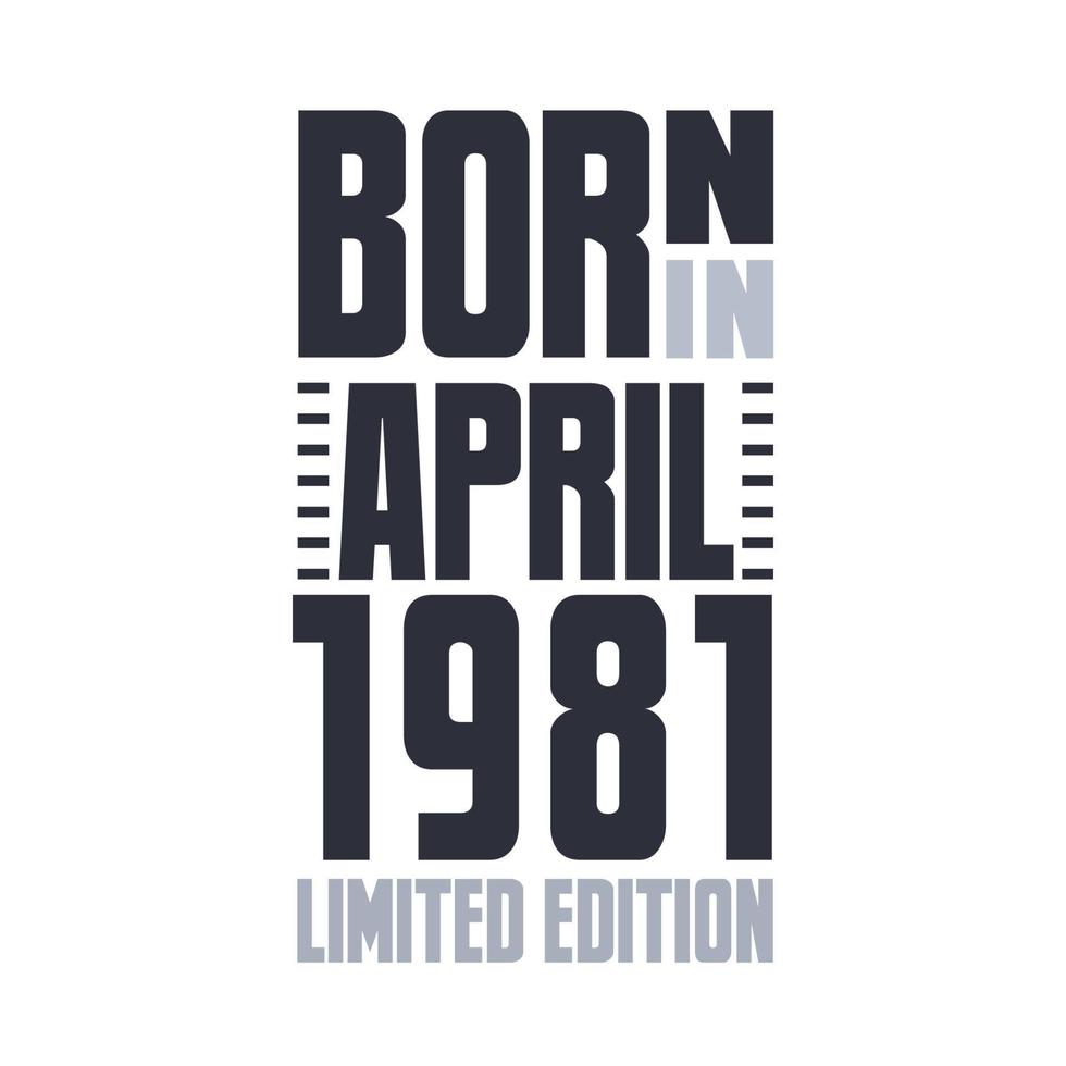 nascido em abril de 1981. design de citações de aniversário para abril de 1981 vetor