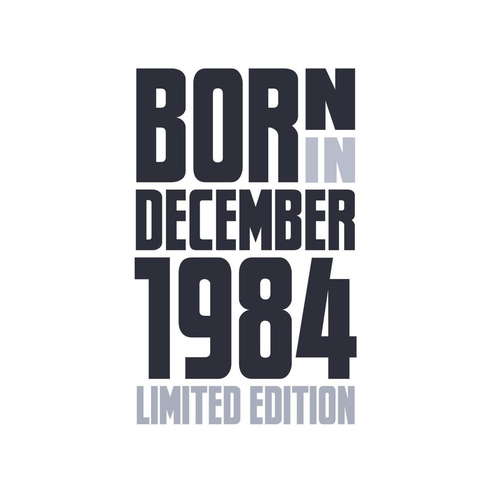 nascido em dezembro de 1984. design de citações de aniversário para dezembro de 1984 vetor