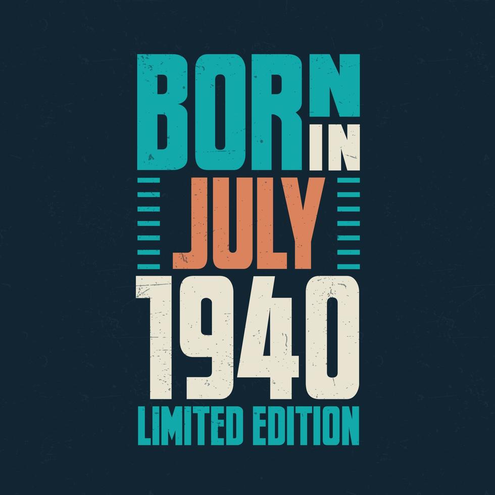nascido em julho de 1940. comemoração de aniversário para os nascidos em julho de 1940 vetor