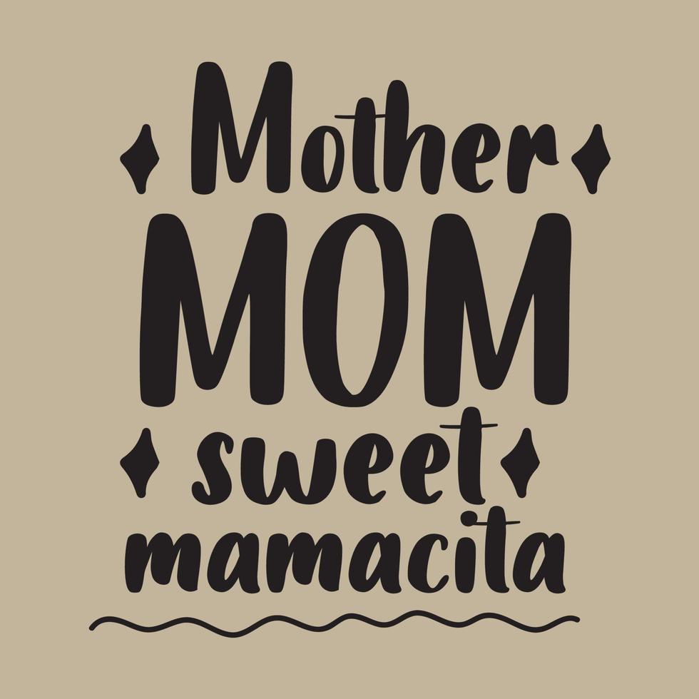 mãe mãe doce mamacita mundos melhor mãe cartão de dia das mães, design de camiseta, vida de mãe, pôster de maternidade. texto engraçado de caligrafia desenhada à mão vetor