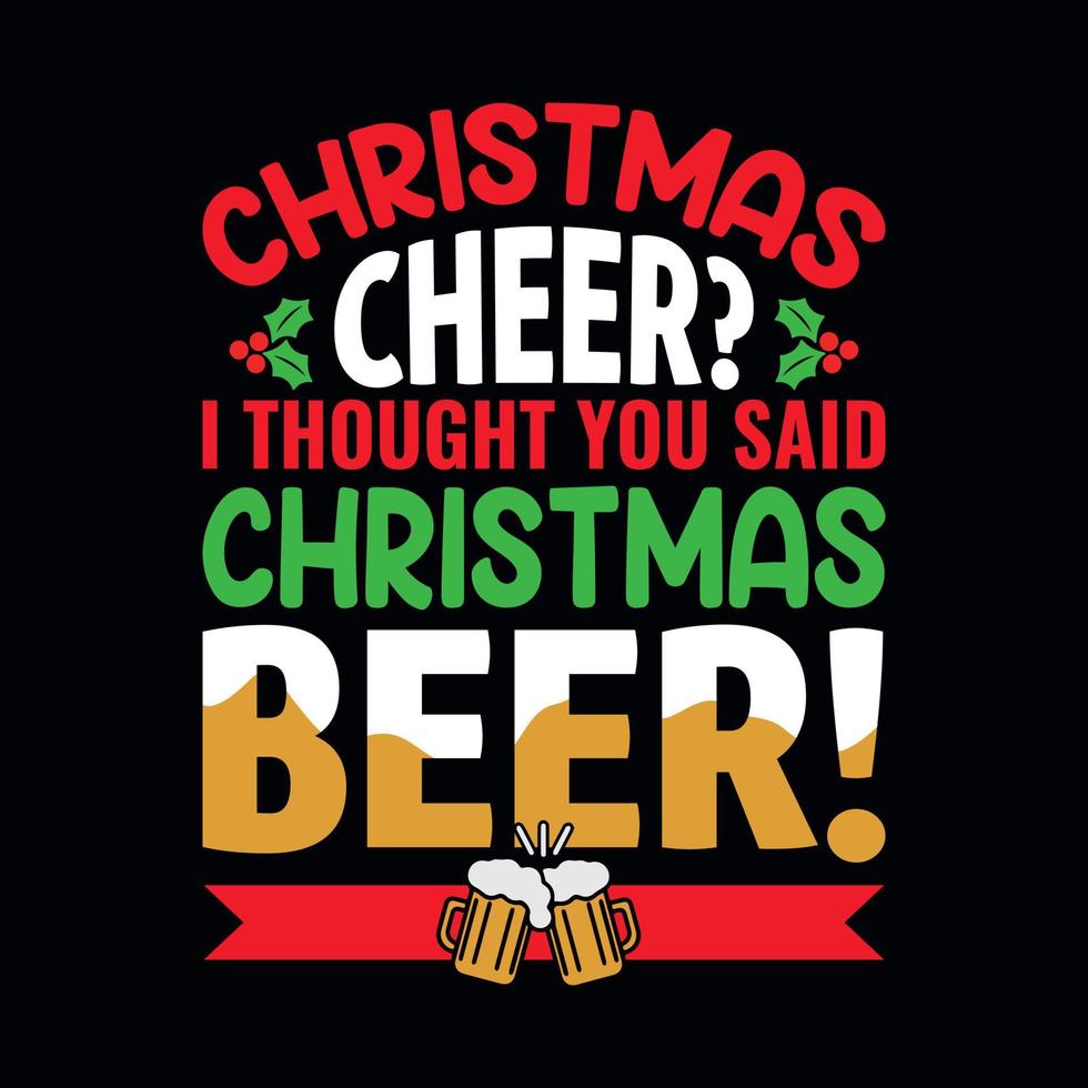 alegria de natal, pensei que você disse cerveja de natal - vetor de design tipográfico de citações de natal