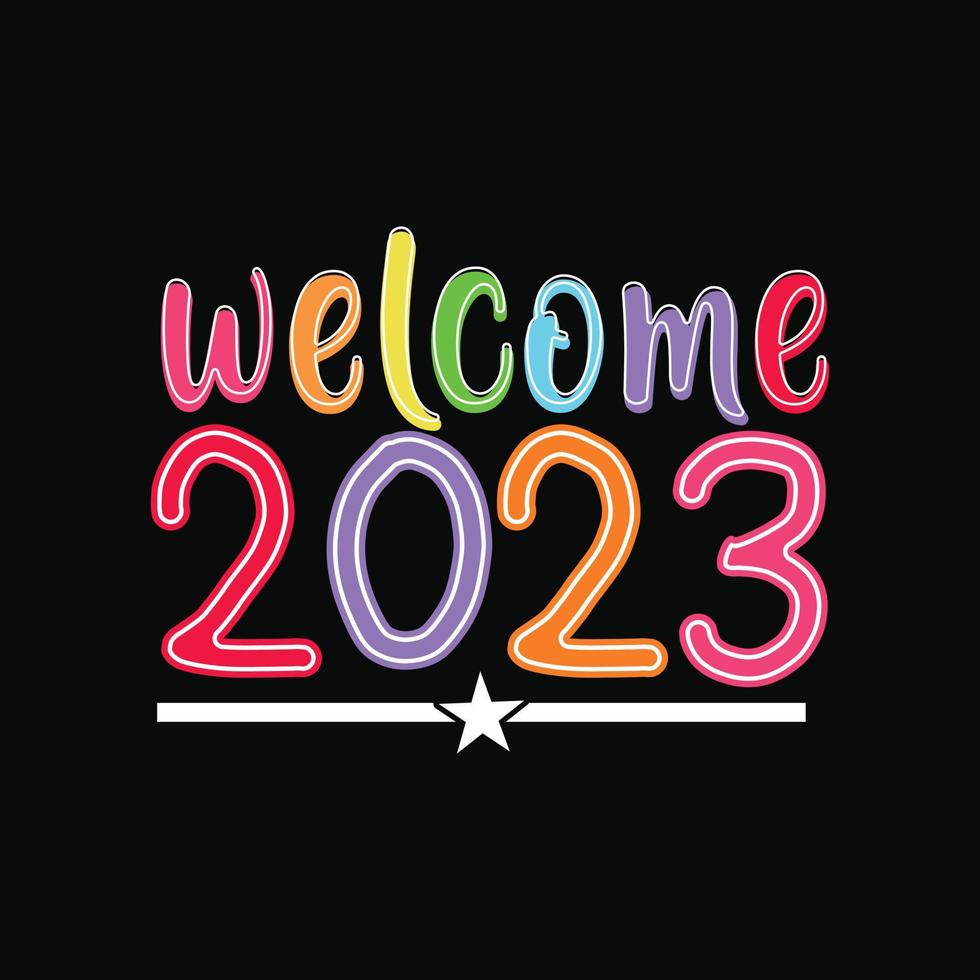 bem-vindo 2023 design de camiseta vetorial. feliz ano novo design de camiseta. pode ser usado para imprimir canecas, designs de adesivos, cartões comemorativos, pôsteres, bolsas e camisetas. vetor